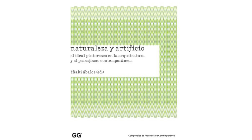 Naturaleza y artificio. el ideal pintoresco en la arquitectura y el paisajismo contemporáneos | Premis FAD 2010 | Pensamiento y Crítica